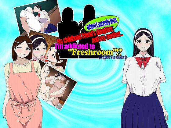 My c●●●dhood friend’s daughter, whom I secretly love, and my mother... I’m addicted to ’Freshroom’!? (English translation)